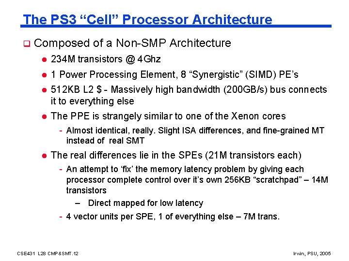 The PS 3 “Cell” Processor Architecture q Composed of a Non-SMP Architecture l 234