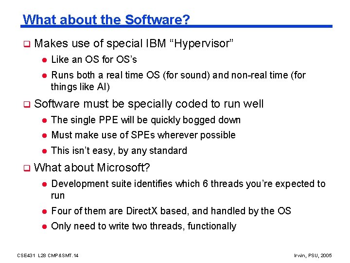 What about the Software? q q q Makes use of special IBM “Hypervisor” l