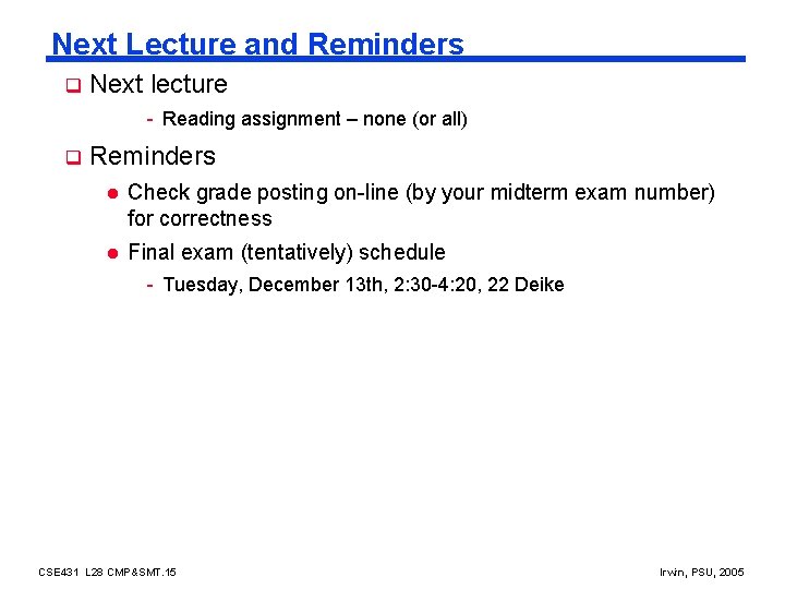 Next Lecture and Reminders q Next lecture - Reading assignment – none (or all)