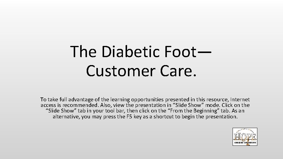 The Diabetic Foot— Customer Care. To take full advantage of the learning opportunities presented