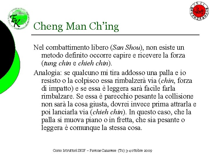 Cheng Man Ch’ing Nel combattimento libero (San Shou), non esiste un metodo definito occorre