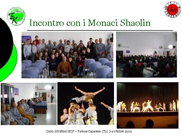 Incontro con i Monaci Shaolin Corso Istruttori SKIF – Pavone Canavese (To) 3 -4