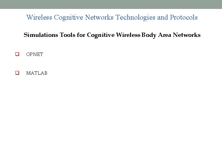Wireless Cognitive Networks Technologies and Protocols Simulations Tools for Cognitive Wireless Body Area Networks