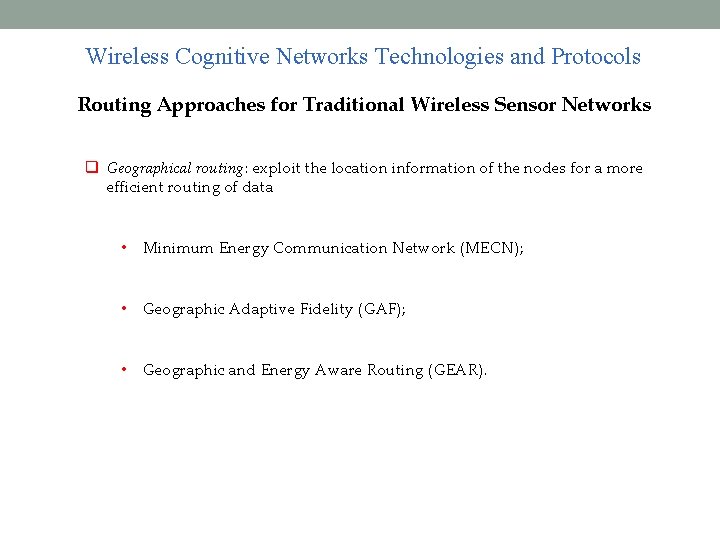 Wireless Cognitive Networks Technologies and Protocols Routing Approaches for Traditional Wireless Sensor Networks Geographical