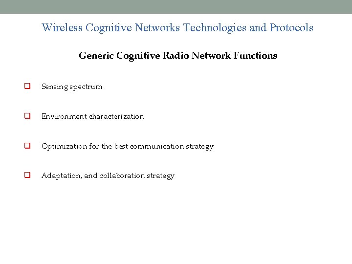 Wireless Cognitive Networks Technologies and Protocols Generic Cognitive Radio Network Functions Sensing spectrum Environment