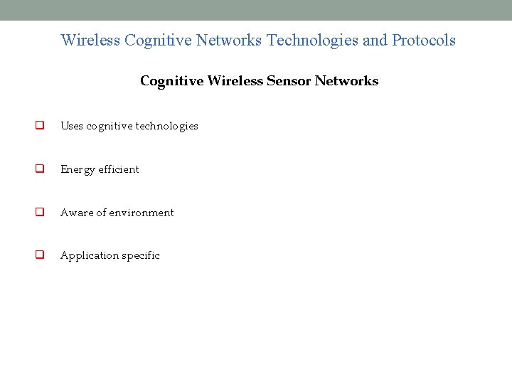 Wireless Cognitive Networks Technologies and Protocols Cognitive Wireless Sensor Networks Uses cognitive technologies Energy