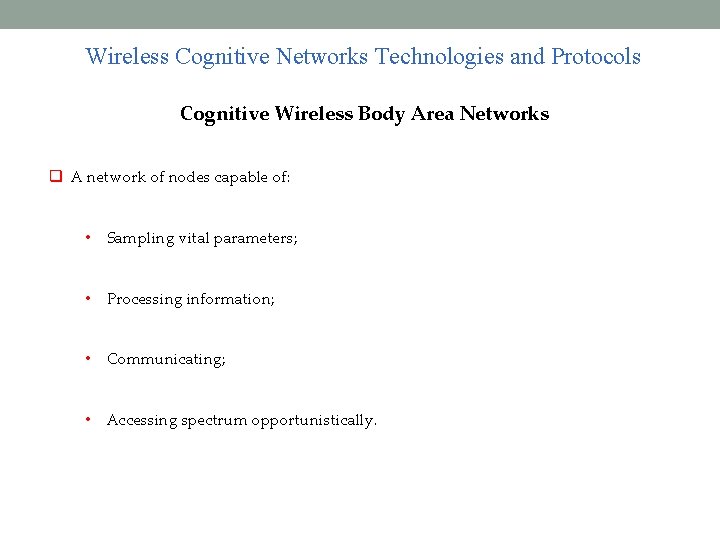 Wireless Cognitive Networks Technologies and Protocols Cognitive Wireless Body Area Networks A network of