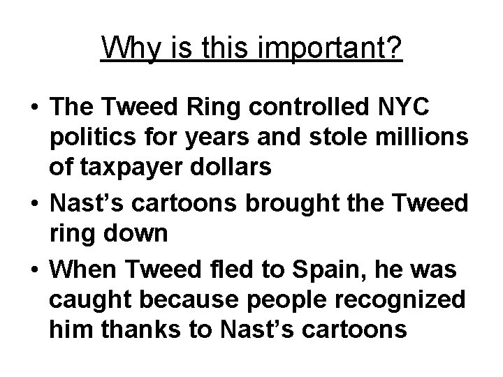 Why is this important? • The Tweed Ring controlled NYC politics for years and Why is this important? • The Tweed Ring controlled NYC politics for years and