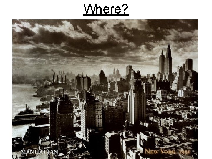 Where? Where?