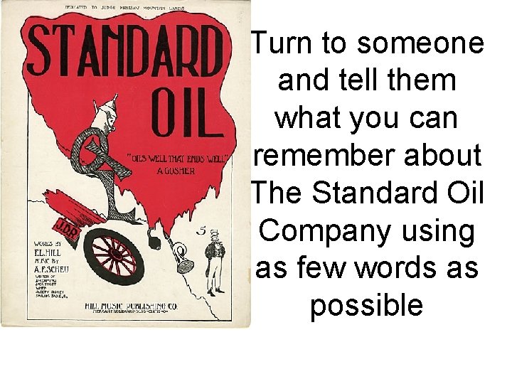 Turn to someone and tell them what you can remember about The Standard Oil Turn to someone and tell them what you can remember about The Standard Oil