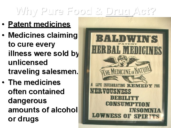 Why Pure Food & Drug Act? • Patent medicines • Medicines claiming to cure Why Pure Food & Drug Act? • Patent medicines • Medicines claiming to cure