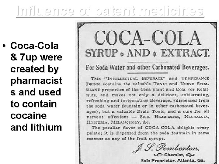 Influence of patent medicines • Coca-Cola & 7 up were created by pharmacist s Influence of patent medicines • Coca-Cola & 7 up were created by pharmacist s