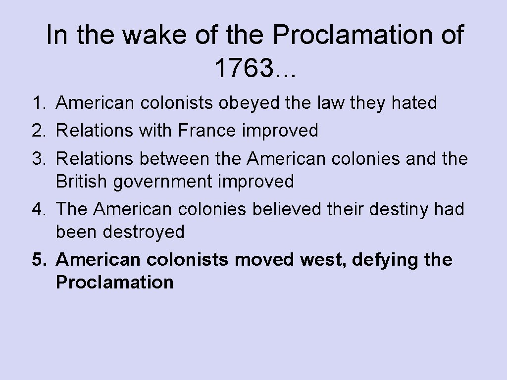 In the wake of the Proclamation of 1763. . . 1. American colonists obeyed