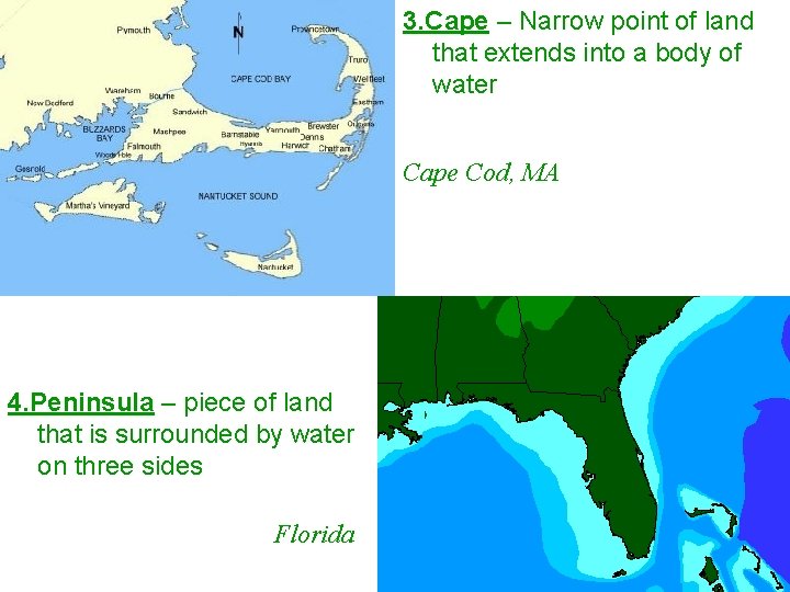 3. Cape – Narrow point of land that extends into a body of water