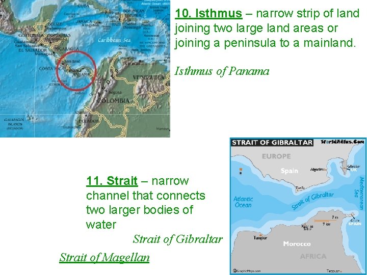 10. Isthmus – narrow strip of land joining two large land areas or joining