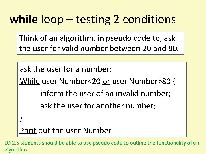 while loop – testing 2 conditions Think of an algorithm, in pseudo code to,