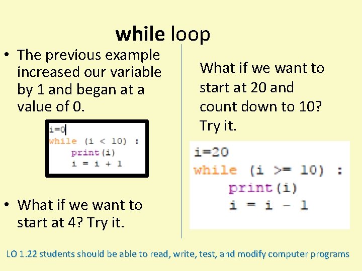 while loop • The previous example increased our variable by 1 and began at