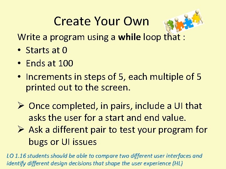 Create Your Own Write a program using a while loop that : • Starts