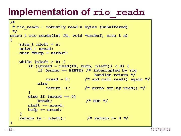 Implementation of rio_readn /* * rio_readn - robustly read n bytes (unbuffered) */ ssize_t