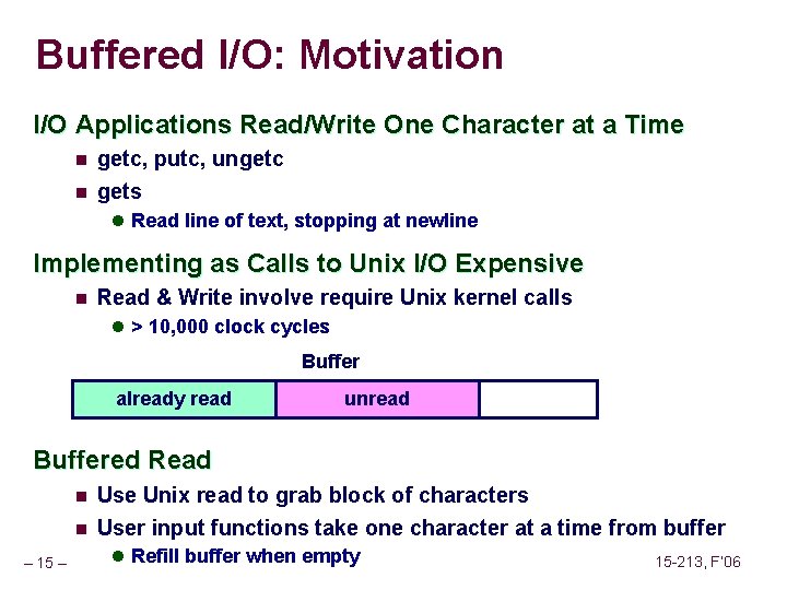 Buffered I/O: Motivation I/O Applications Read/Write One Character at a Time n getc, putc,