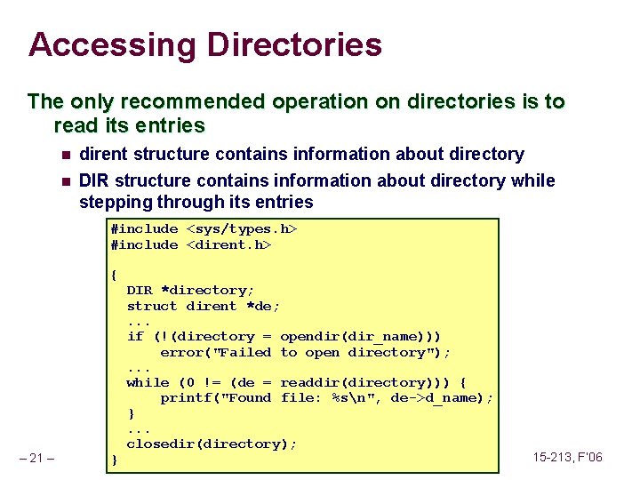 Accessing Directories The only recommended operation on directories is to read its entries n