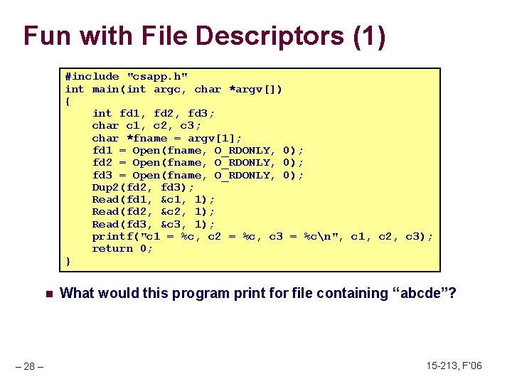 Fun with File Descriptors (1) #include "csapp. h" int main(int argc, char *argv[]) {