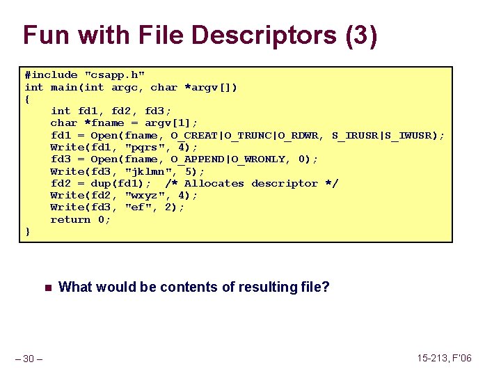 Fun with File Descriptors (3) #include "csapp. h" int main(int argc, char *argv[]) {