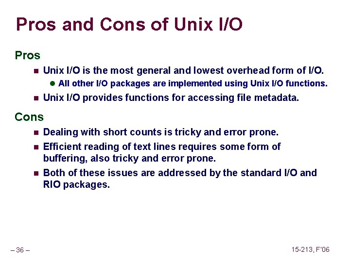 Pros and Cons of Unix I/O Pros n Unix I/O is the most general