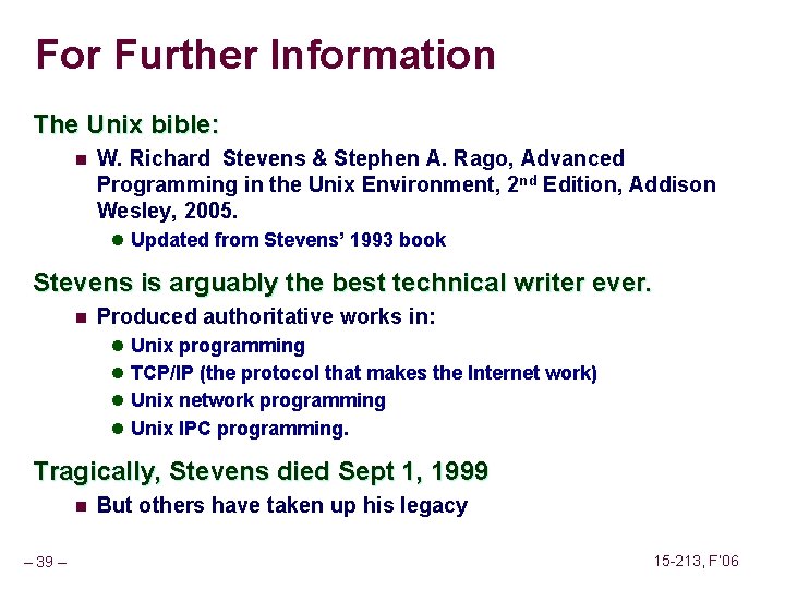 For Further Information The Unix bible: n W. Richard Stevens & Stephen A. Rago,