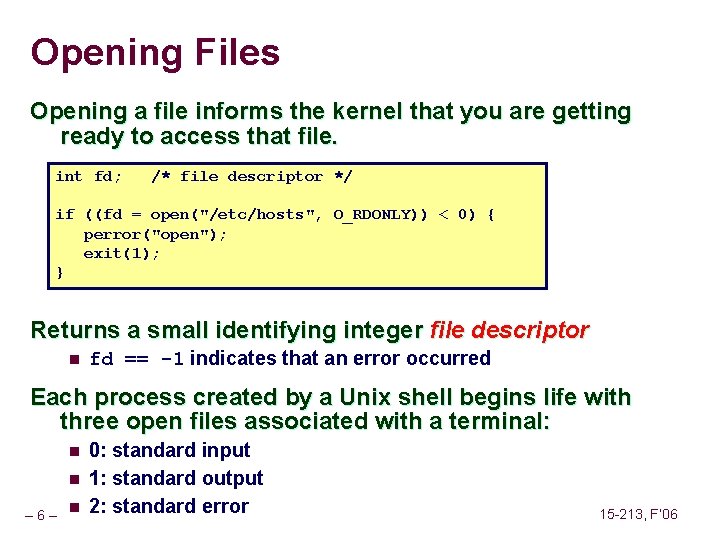 Opening Files Opening a file informs the kernel that you are getting ready to