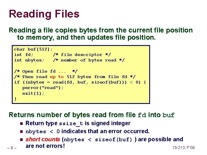 Reading Files Reading a file copies bytes from the current file position to memory,