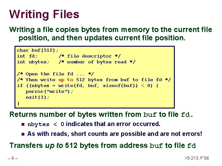 Writing Files Writing a file copies bytes from memory to the current file position,