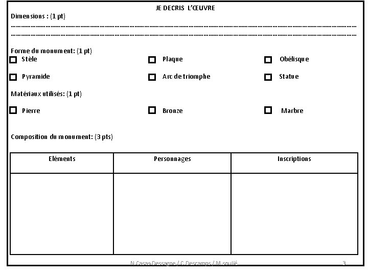 JE DECRIS L’ŒUVRE Dimensions : (1 pt) ………………………………………………………………………………………………………………………………………………………………………………………… Forme du monument: (1 pt) Stèle