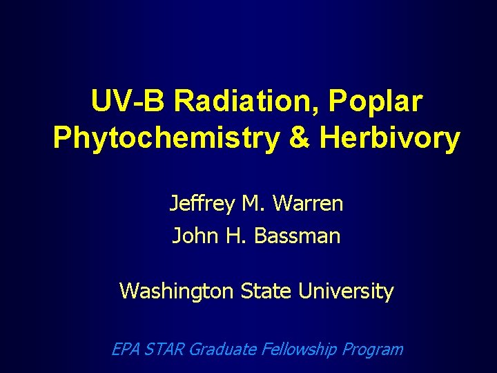 UV-B Radiation, Poplar Phytochemistry & Herbivory Jeffrey M. Warren John H. Bassman Washington State