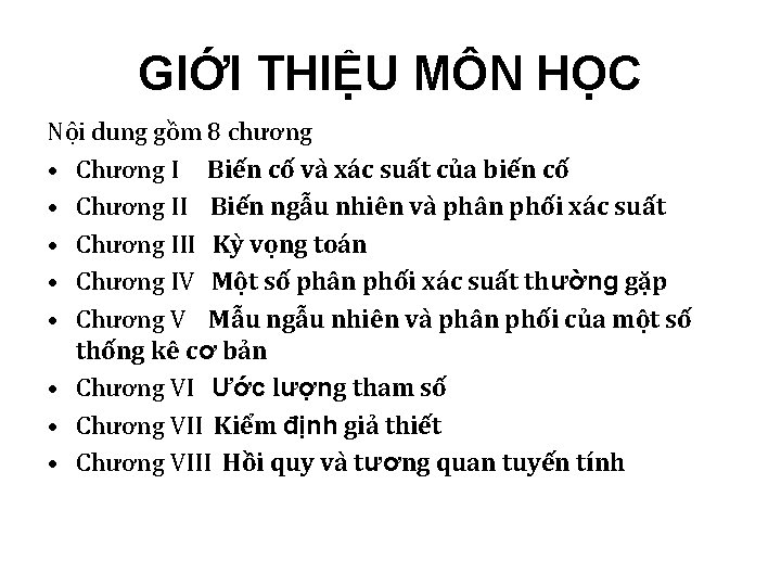 GIỚI THIỆU MÔN HỌC Nội dung gồm 8 chương • Chương I Biến cố