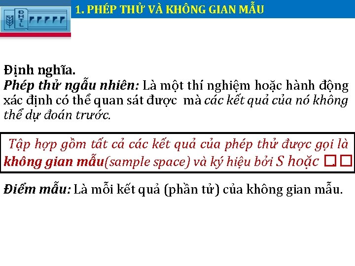 1. PHÉP THỬ VÀ KHÔNG GIAN MẪU. Định nghĩa. Phép thử ngẫu nhiên: Là