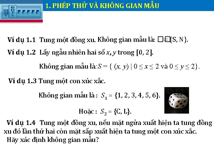 1. PHÉP THỬ VÀ KHÔNG GIAN MẪU. = {S, N}. Ví dụ 1. 1