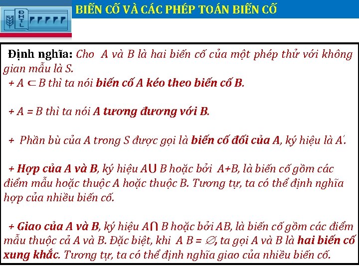 BIẾN CỐ VÀ CÁC PHÉP TOÁN BIẾN CỐ Định nghĩa: Cho A và B