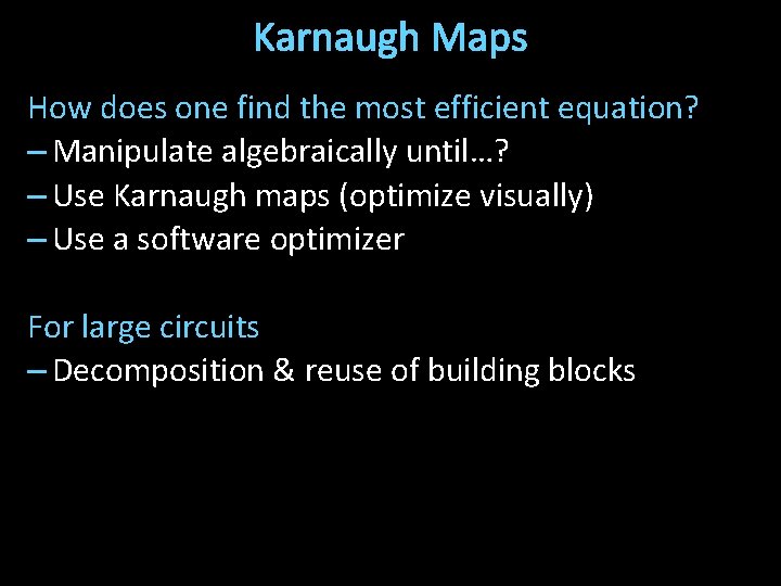 Karnaugh Maps How does one find the most efficient equation? – Manipulate algebraically until…?