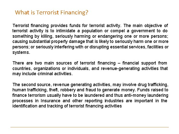 What is Terrorist Financing? Terrorist financing provides funds for terrorist activity. The main objective