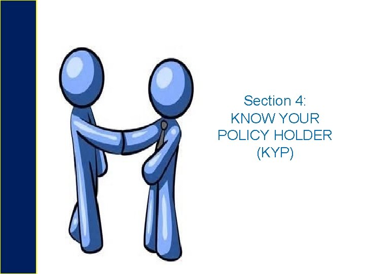 Section 4: KNOW YOUR POLICY HOLDER (KYP) 