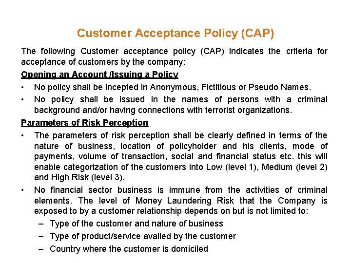 Customer Acceptance Policy (CAP) The following Customer acceptance policy (CAP) indicates the criteria for