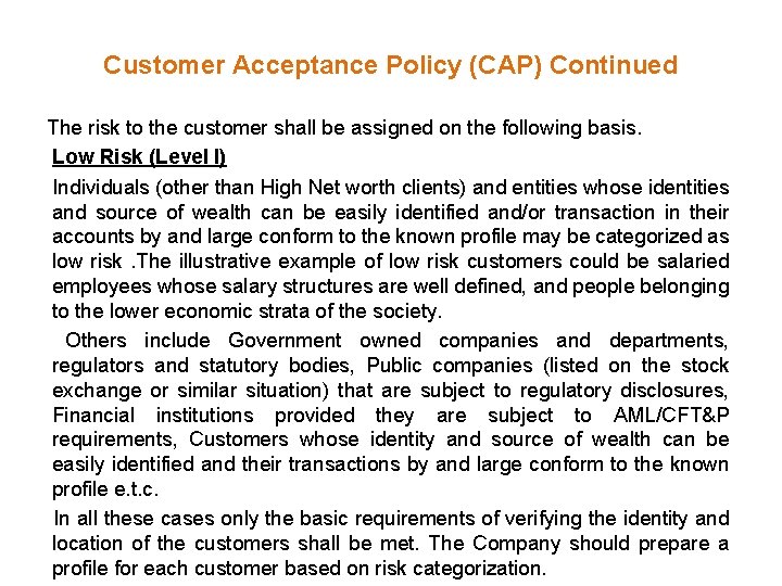 Customer Acceptance Policy (CAP) Continued The risk to the customer shall be assigned on