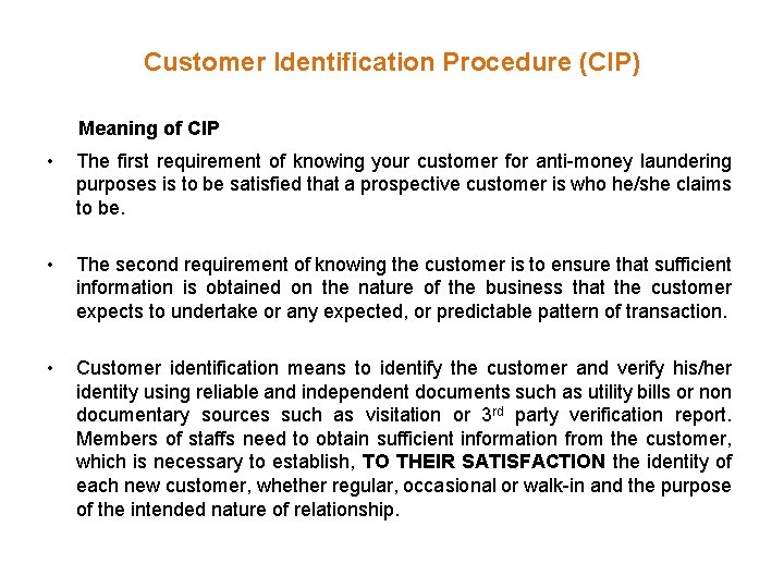 Customer Identification Procedure (CIP) Meaning of CIP • The first requirement of knowing your