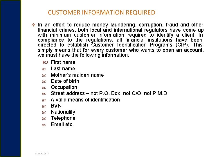 CUSTOMER INFORMATION REQUIRED In an effort to reduce money laundering, corruption, fraud and other