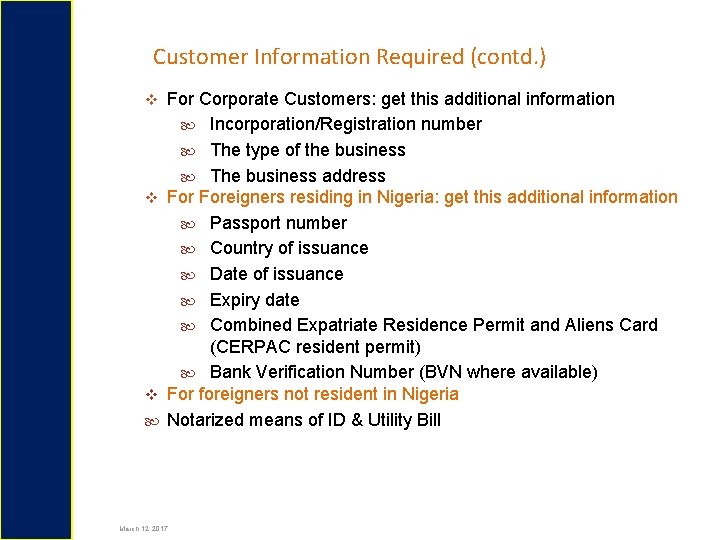 Customer Information Required (contd. ) For Corporate Customers: get this additional information Incorporation/Registration number