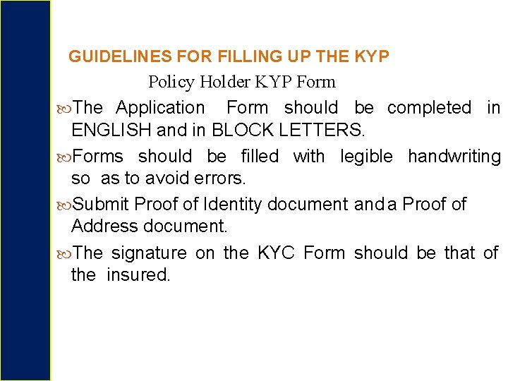 GUIDELINES FOR FILLING UP THE KYP Policy Holder KYP Form The Application Form should