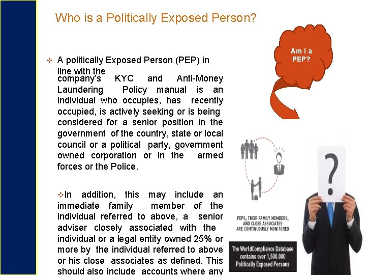 Who is a Politically Exposed Person? A politically Exposed Person (PEP) in line with