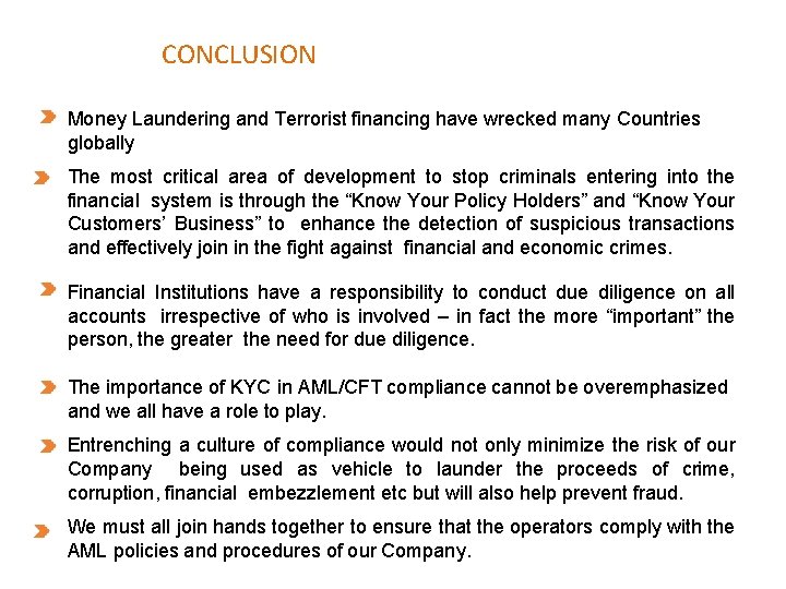 CONCLUSION Money Laundering and Terrorist financing have wrecked many Countries globally The most critical