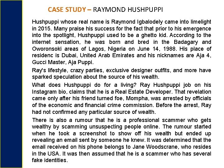 CASE STUDY – RAYMOND HUSHPUPPI Hushpuppi whose real name is Raymond Igbalodely came into